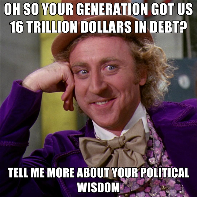 http://freedomwat.ch/wp-content/uploads/2012/09/oh-so-your-generation-got-us-16-trillion-dollars-in-debt-tell-me-more-about-your-pol1.jpg